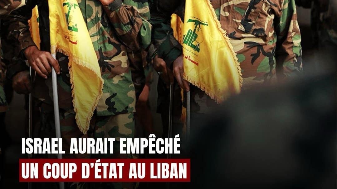 Israël aurait empêché un coup d'État du Hezbollah au Liban